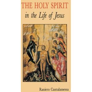 Cantalamessa OFM, Raniero The Holy Spirit in the Life of Jesus: The Mystery of Christ's Baptism Cantalamessa OFM, Raniero The Holy Spirit in the Life of Jesus: The Mystery of Christ's Baptism