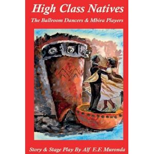 Muronda, Alf E F High Class Natives The Ballroom Dancers & Mbira Players Muronda, Alf E F High Class Natives The Ballroom Dancers & Mbira Players