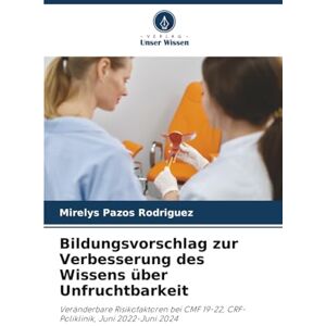 Rodriguez Bildungsvorschlag zur Verbesserung des Wissens über Unfruchtbarkeit: Veränderbare Risikofaktoren bei CMF 19-22, CRF-Poliklinik, Juni 2022-Juni 2024 Rodriguez Bildungsvorschlag zur Verbesserung des Wissens über Unfruchtbarkeit: Veränderbare Risikofaktoren bei CMF 19-22, CRF-Poliklinik, Juni 2022-Juni 2024