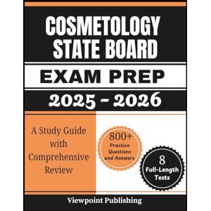 Publishing, Viewpoint Cosmetology State Board Exam Prep: A Study Guide With Comprehensive Review, 800+ Practice Questions and Answers 8 Full Length Tests Publishing, Viewpoint Cosmetology State Board Exam Prep: A Study Guide With Comprehensive Review, 800+ Practice Questions and Answers 8 Full Length Tests