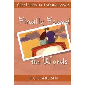 Danielsen, M.C. Finally Found the Words: Riverbend High Happy Endings (Cozy Endings in Riverbend) Danielsen, M.C. Finally Found the Words: Riverbend High Happy Endings (Cozy Endings in Riverbend)