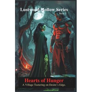 K, DEVIKA Hearts of Hunger: A Forbidden Love. A Monstrous Curse. A Village Teetering on Desire’s Edge. (Lustwood Hollow) K, DEVIKA Hearts of Hunger: A Forbidden Love. A Monstrous Curse. A Village Teetering on Desire’s Edge. (Lustwood Hollow)