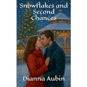 Aubin, Dianna Snowflakes and Second Chances Aubin, Dianna Snowflakes and Second Chances