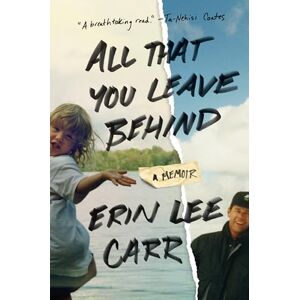 Lee All That You Leave Behind: A Memoir Lee All That You Leave Behind: A Memoir
