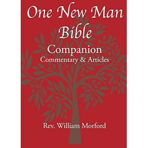 Morford, William One New Man Bible Companion: Commentary and Articles Morford, William One New Man Bible Companion: Commentary and Articles
