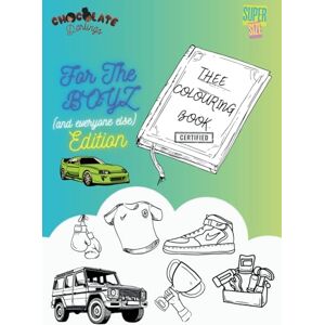 Publishing, Chocolate Darlings Chocolate Darlings- For The BOYS Edition: Bold and Easy Colouring Book for Boys, Adults & Teenagers with Sports Cars, Sports Pages, Trainers, Games, ... Darlings- Adventures in Colour Series) Publishing, Chocolate Darlings Chocolate Darlings- For The BOYS Edition: Bold and Easy Colouring Book for Boys, Adults & Teenagers with Sports Cars, Sports Pages, Trainers, Games, ... Darlings- Adventures in Colour Series)