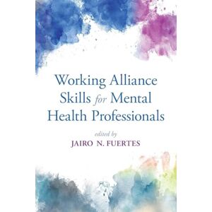 Working Alliance Skills for Mental Health Professionals Working Alliance Skills for Mental Health Professionals