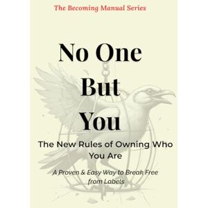 hajjam, farah No One But You: The New Rules of Owning Who You Are — A Proven & Easy Way to Break Free from Labels (“The Becoming Manual Series A Transformational ... for Self-Discovery & Authentic Living”) hajjam, farah No One But You: The New Rules of Owning Who You Are — A Proven & Easy Way to Break Free from Labels (“The Becoming Manual Series A Transformational ... for Self-Discovery & Authentic Living”)