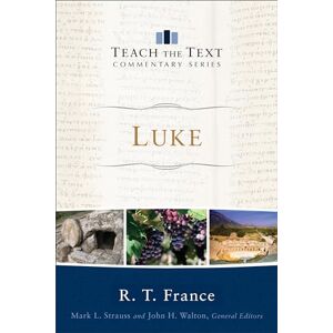 France, R. T. Luke (Teach the Text Commentary Series) France, R. T. Luke (Teach the Text Commentary Series)