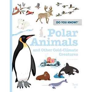 Hedelin, Pascale Do You Know?: Polar Animals and Other Cold-Climate Creatures Hedelin, Pascale Do You Know?: Polar Animals and Other Cold-Climate Creatures
