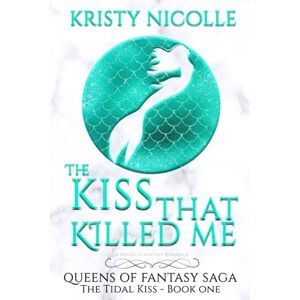 Nicolle, Miss Kristy The Kiss That Killed Me: Volume 1 (Queens Of Fantasy Saga) Nicolle, Miss Kristy The Kiss That Killed Me: Volume 1 (Queens Of Fantasy Saga)