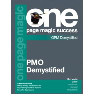 Martin, Ken Project Management Office Demystified (One Page Magic Demystified) Martin, Ken Project Management Office Demystified (One Page Magic Demystified)