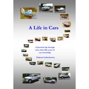 Leduchowicz, Tadeusz A Life in Cars: A pictorial trip through more than fifty years of car ownership. Leduchowicz, Tadeusz A Life in Cars: A pictorial trip through more than fifty years of car ownership.