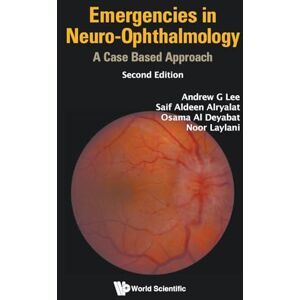 Lee Emergencies In Neuro-ophthalmology: A Case Based Approach: A Case Based Approach (2nd Edition) Lee Emergencies In Neuro-ophthalmology: A Case Based Approach: A Case Based Approach (2nd Edition)
