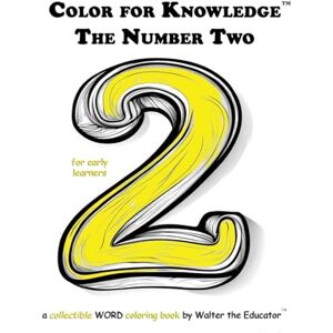 Walter the Educator Color for Knowledge: The Number Two ('s Color for Knowledge(tm) Book) Walter the Educator Color for Knowledge: The Number Two ('s Color for Knowledge(tm) Book)