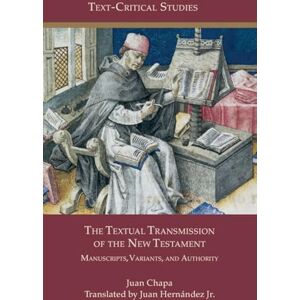 Chapa, Juan The Textual Transmission of the New Testament: Manuscripts, Variants, and Authority Chapa, Juan The Textual Transmission of the New Testament: Manuscripts, Variants, and Authority