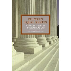 Miéville, China Between Equal Rights: A Marxist Theory of International Law: 06 (Historical Materialism) Miéville, China Between Equal Rights: A Marxist Theory of International Law: 06 (Historical Materialism)