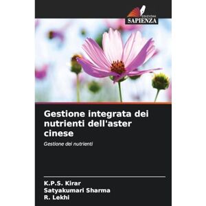 Kirar, K P S Gestione integrata dei nutrienti dell'aster cinese: Gestione dei nutrienti Kirar, K P S Gestione integrata dei nutrienti dell'aster cinese: Gestione dei nutrienti