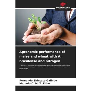 Galindo, Fernando Shintate Agronomic performance of maize and wheat with A. brasilense and nitrogen: Effects of sources and doses of N associated with Azospirillum brasilense Galindo, Fernando Shintate Agronomic performance of maize and wheat with A. brasilense and nitrogen: Effects of sources and doses of N associated with Azospirillum brasilense