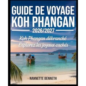 Benneth, Nannette Guide de voyage de Koh Phangan 2026/2027 Koh Phangan Déconnecté : Explorez les joyaux cachés. Benneth, Nannette Guide de voyage de Koh Phangan 2026/2027 Koh Phangan Déconnecté : Explorez les joyaux cachés.