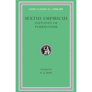 Sextus Empiricu, Sextus Empiricu Outlines of Pyrrhonism (Loeb Classical Library 273) Sextus Empiricu, Sextus Empiricu Outlines of Pyrrhonism (Loeb Classical Library 273)