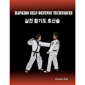Kim, Dennis Hapkido Self-defense Techniques: self-defense techniques, mixed martial arts, Taekwondo, Judo, Jiujitsu, kungfu Kim, Dennis Hapkido Self-defense Techniques: self-defense techniques, mixed martial arts, Taekwondo, Judo, Jiujitsu, kungfu
