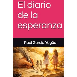 García Yagüe, Raúl El diario de la esperanza García Yagüe, Raúl El diario de la esperanza