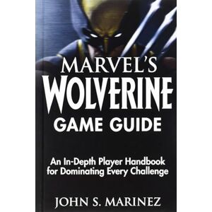 Marinez, John S. Marvel's Wolverine Game Guide Marinez, John S. Marvel's Wolverine Game Guide