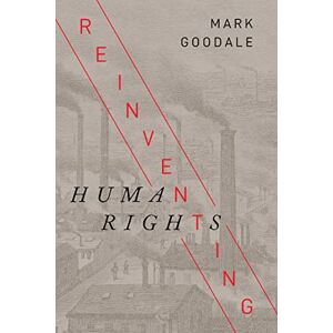 Stanford University Press Reinventing Human Rights (Stanford Studies in Human Rights) Stanford University Press Reinventing Human Rights (Stanford Studies in Human Rights)
