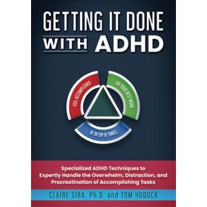 Hudock, Tom Getting It Done With ADHD: Specialized ADHD Techniques to Expertly Handle the Overwhelm, Distraction, and Procrastination of Accomplishing Tasks Hudock, Tom Getting It Done With ADHD: Specialized ADHD Techniques to Expertly Handle the Overwhelm, Distraction, and Procrastination of Accomplishing Tasks