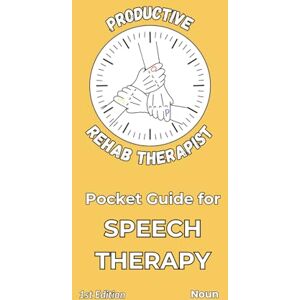 Noun Productive Rehab Therapist Pocket Guide for Speech Therapy: First Edition • Interventions, Assessments, and Clinical Tools for ST Practice Noun Productive Rehab Therapist Pocket Guide for Speech Therapy: First Edition • Interventions, Assessments, and Clinical Tools for ST Practice