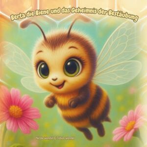Wendel, Frau Nicole Berta die Biene und das Geheimnis der Bestäubung (Mindful Hearts Books) Wendel, Frau Nicole Berta die Biene und das Geheimnis der Bestäubung (Mindful Hearts Books)