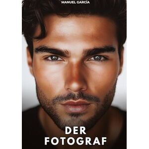 García, Manuel Der Fotograf: Erotische Schwulengeschichten für Erwachsene Männer García, Manuel Der Fotograf: Erotische Schwulengeschichten für Erwachsene Männer