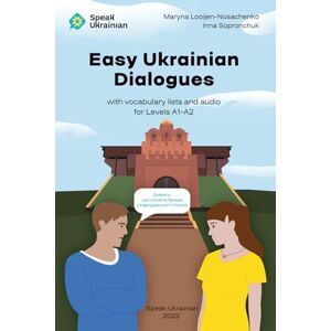 Sopronchuk, Inna Easy Ukrainian Dialogues: with vocabulary lists and audio for Levels A1-A2 Sopronchuk, Inna Easy Ukrainian Dialogues: with vocabulary lists and audio for Levels A1-A2