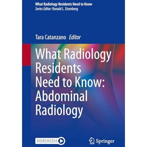 What Radiology Residents Need to Know: Abdominal Radiology What Radiology Residents Need to Know: Abdominal Radiology