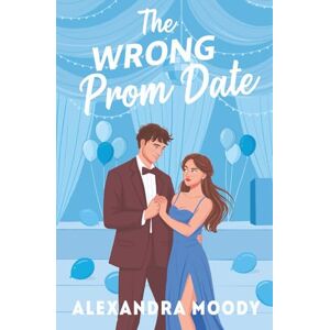 Moody, Alexandra The Wrong Prom Date: 3 (The Wrong Match) Moody, Alexandra The Wrong Prom Date: 3 (The Wrong Match)