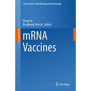mRNA Vaccines: 437 (Current Topics in Microbiology and Immunology, 437) mRNA Vaccines: 437 (Current Topics in Microbiology and Immunology, 437)