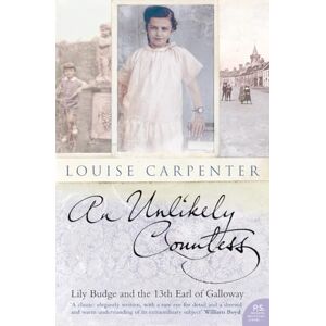 Carpenter, Louise AN UNLIKELY COUNTESS: Lily Budge and the 13th Earl of Galloway Carpenter, Louise AN UNLIKELY COUNTESS: Lily Budge and the 13th Earl of Galloway