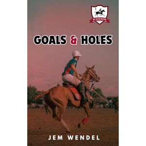 Wendel, Jem Goals & Holes: MM Polo Sports Romance (Blackwood Knights) Wendel, Jem Goals & Holes: MM Polo Sports Romance (Blackwood Knights)