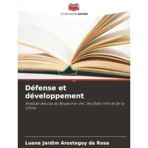 Jardim Arosteguy da Rosa, Luana Défense et développement: Analyse des cas du Royaume-Uni, des États-Unis et de la Chine Jardim Arosteguy da Rosa, Luana Défense et développement: Analyse des cas du Royaume-Uni, des États-Unis et de la Chine