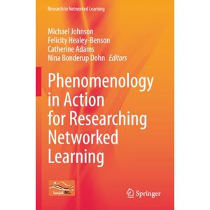 Philosophy Phenomenology in Action for Researching Networked Learning (Research in Networked Learning) Philosophy Phenomenology in Action for Researching Networked Learning (Research in Networked Learning)