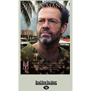 Mann, Simon Cry Havoc: When I Set Out to Overthrow an African Tyrant, I Knew I Would Either Make Billions or End Up Getting Shot... Mann, Simon Cry Havoc: When I Set Out to Overthrow an African Tyrant, I Knew I Would Either Make Billions or End Up Getting Shot...