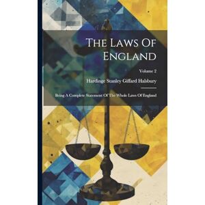 The Laws Of England: Being A Complete Statement Of The Whole Laws Of England; Volume 2 The Laws Of England: Being A Complete Statement Of The Whole Laws Of England; Volume 2