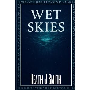 Smith, Heath J Wet Skies Smith, Heath J Wet Skies