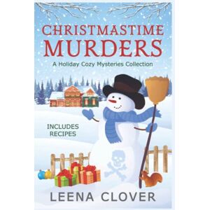 Clover, Leena Christmastime Murders: A Holiday Cozy Mysteries Collection Clover, Leena Christmastime Murders: A Holiday Cozy Mysteries Collection