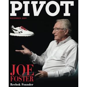 Miller, Jason Pivot Magazine Issue 18: Featuring Joe Foster, Founder of Reebok Miller, Jason Pivot Magazine Issue 18: Featuring Joe Foster, Founder of Reebok