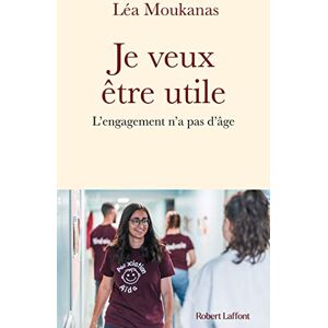 Moukanas, Léa Je veux être utile L'engagement n'a pas d'âge Moukanas, Léa Je veux être utile L'engagement n'a pas d'âge