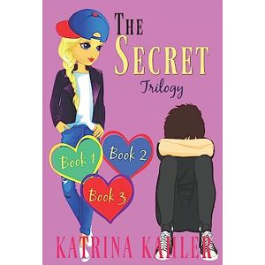 Kahler, Katrina THE SECRET Trilogy: Books 1 3: (Diary Book for Girls Aged 9-12) Kahler, Katrina THE SECRET Trilogy: Books 1 3: (Diary Book for Girls Aged 9-12)