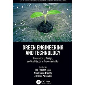 CRC Press Green Engineering and Technology: Innovations, Design, and Architectural Implementation CRC Press Green Engineering and Technology: Innovations, Design, and Architectural Implementation