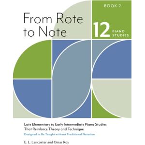 Lancaster, E.L. From Rote to Note, Book 2: Late Elementary to Early Intermediate Piano Studies That Reinforce Theory and Technique Designed to Be Taught without Traditional Notation (Student Publications) Lancaster, E.L. From Rote to Note, Book 2: Late Elementary to Early Intermediate Piano Studies That Reinforce Theory and Technique Designed to Be Taught without Traditional Notation (Student Publications)